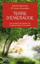 Couverture du livre « Terre d'émeraude : Témoignages d'outre-corps » de Anne Givaudan et Daniel Meurois aux éditions J'ai Lu