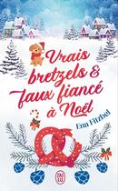 Couverture du livre « Vrais bretzels et faux fiancé à Noël » de Ena Fitzbel aux éditions J'ai Lu