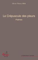 Couverture du livre « Le crépuscule des pleurs » de Olivier Thierry Mbih aux éditions Editions L'harmattan