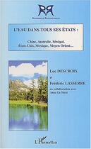 Couverture du livre « L'eau dans tous ses etats - chine, australie, senegal, etats-unis, mexique, moyent orient » de Descroix/Lasserre aux éditions Editions L'harmattan