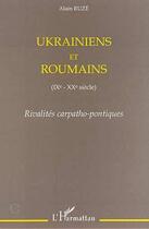 Couverture du livre « Ukrainiens et roumains IX-XX siècle ; rivalités carpatho-pontiques » de Alain Ruze aux éditions Editions L'harmattan