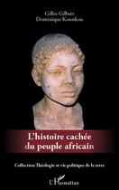 Couverture du livre « L'histoire cachée du peuple africain » de Dominique Kounkou et Gilles Gilbert aux éditions Editions L'harmattan