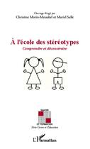 Couverture du livre « À l'école des stereotypes ; comprendre et déconstruire » de Muriel Salle et Christine Morin-Messabel aux éditions Editions L'harmattan