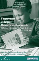 Couverture du livre « L'apprentissage du langage, une approche interactionnelle ; réflexions théoriques et pratiques de terrain » de Emmanuelle Canut et Martine Vertalier aux éditions L'harmattan