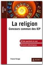 Couverture du livre « La religion ; concours commun des IEP » de France Farago aux éditions Editions Sedes