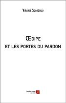 Couverture du livre « Oedipe et les portes du pardon » de Virginie Scordialo aux éditions Editions Du Net