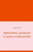 Couverture du livre « Aphorismes, paradoxes et autres carabistouilles » de Miguel S. Ruiz aux éditions Books On Demand