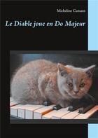 Couverture du livre « Le diable joue en do majeur » de Micheline Cumant aux éditions Books On Demand