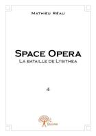 Couverture du livre « Space opera t.4 ; la bataille de Lysithéa » de Mathieu Reau aux éditions Edilivre