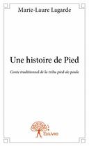 Couverture du livre « Une histoire de pied » de Marie-Laure Lagarde aux éditions Edilivre