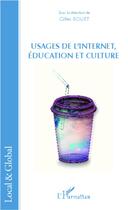 Couverture du livre « Usages de l'internet, éducation et culture » de Gilles Rouet aux éditions L'harmattan