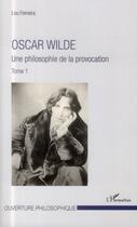 Couverture du livre « Oscar Wilde t.1 ; une philosophie de la provocation » de Lou Ferreira aux éditions L'harmattan