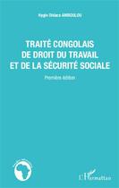 Couverture du livre « Traité congolais de droit du travail et de la sécurité sociale » de Hygin Didace Amboulou aux éditions Editions L'harmattan