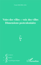 Couverture du livre « Voies des villes - voix des villes ; dimensions postcoloniales » de Frank Jablonka aux éditions Editions L'harmattan