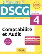 Couverture du livre « Réussir le DSCG : comptabilité et audit ; UE4 ; tout-en-un » de Robert Girard et Stephane Peirier aux éditions Ellipses
