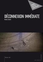 Couverture du livre « Déconnexion immediate » de Nicolas Zeimet aux éditions Mon Petit Editeur