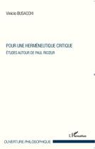 Couverture du livre « Pour une hermeneutique critique - etudes autour de paul ricoeur » de Vinicio Busacchi aux éditions L'harmattan