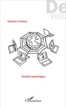 Couverture du livre « Societe numerique » de Tiphaine Zetlaoui aux éditions L'harmattan