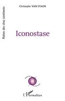 Couverture du livre « Iconostase » de Christophe Van Staen aux éditions L'harmattan