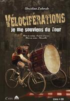 Couverture du livre « Vélociférations, je me souviens du tour » de Christian Laborde aux éditions Cairn