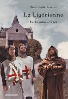 Couverture du livre « La ligérienne : les béguines du roi » de Dominique Levenez aux éditions Complicites