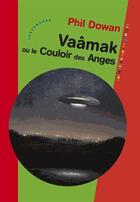 Couverture du livre « Vaâmak ou le couloir des anges » de Phil Dowan aux éditions Les Deux Encres