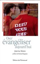 Couverture du livre « Oser evangeliser aujourd'hui » de Jean-Luc Moens aux éditions Emmanuel