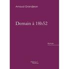 Couverture du livre « Demain à 18h52 » de Grandjean Arnaud aux éditions Baudelaire