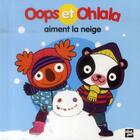 Couverture du livre « OOPS ET OHLALA ; Oops et Ohlala aiment la neige » de Amelie Graux et Mellow aux éditions Talents Hauts