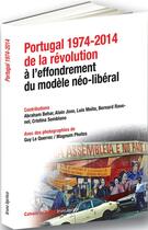 Couverture du livre « Portugal 1974-2014 ; de la révolution à l'effondrement du modèle néo-libéral » de  aux éditions Bruno Leprince