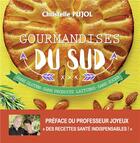 Couverture du livre « Gourmandises du Sud ; sans gluten, sans produits laitiers, sans sucre » de Christelle Pujol aux éditions T.d.o