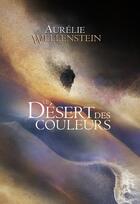 Couverture du livre « Le désert des couleurs » de Aurelie Wellenstein aux éditions Scrineo