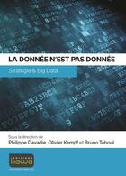 Couverture du livre « La donnée n'est pas donnée ; stratégie & big data » de Olivier Kempf et Bruno Teboul et Philippe Davadie aux éditions Kawa