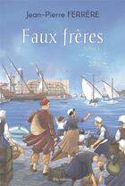 Couverture du livre « Faux frères Tome 1 » de Jean-Pierre Ferrere aux éditions Ella Editions