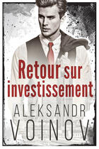 Couverture du livre « Retour sur investissement - t01 - retour sur investissement » de Voinov Aleksandr aux éditions Juno Publishing