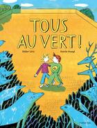 Couverture du livre « Tous au vert ! » de Didier Lévy et Katrin Stangl aux éditions Sarbacane