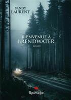 Couverture du livre « Bienvenue à Brendwater » de Laurent Sandy aux éditions Spinelle