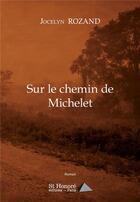 Couverture du livre « Sur le chemin de michelet » de Rozand Jocelyn aux éditions Saint Honore Editions