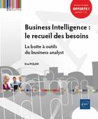 Couverture du livre « Business intelligence : le recueil des besoins - la boite a outils du business analyst » de Polini Eva aux éditions Eni