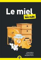 Couverture du livre « Le miel pour les nuls » de Franck Aletru et Benjamin Poirot et Robin Azemar aux éditions Pour Les Nuls