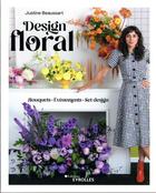 Couverture du livre « Design floral : Bouquets, événements, set design » de Justine Beaussart aux éditions Eyrolles