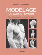 Couverture du livre « Modelage du corps humain : plans et techniques de construction en argile » de Philippe Faraut et Charisse Faraut aux éditions Eyrolles