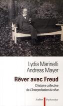 Couverture du livre « Rêver avec Freud ; l'histoire collective de l'interprétation du rêve » de Andreas Mayer et Lydia Marinelli aux éditions Aubier