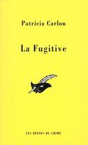 Couverture du livre « La Fugitive » de Patricia Carlon aux éditions Editions Du Masque