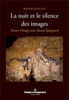 Couverture du livre « La nuit et le silence des images » de Bernard Vouilloux aux éditions Hermann