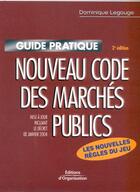 Couverture du livre « Nouveau code des marchés publics ; mise à jour incluant le decret de janvier 2004 » de Dominique Legouge aux éditions Organisation