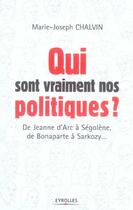 Couverture du livre « Qui Sont Vraiment Nos Politiques ? De Jeanne D'Arc A Segolene, De Bonaparte A Sarkozy... » de Chalvin M -J aux éditions Organisation