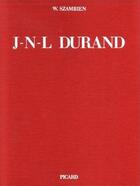 Couverture du livre « Jean-Nicolas-Louis Durand, 1760-1834 » de Werner Szambien aux éditions Picard