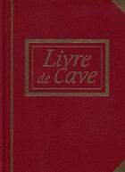 Couverture du livre « Livre de cave » de Lebegue Antoine aux éditions Selection Du Reader's Digest