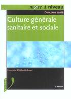 Couverture du livre « Culture Generale Sanitaire Et Sociale » de Francoise Thiebault-Roger aux éditions Vuibert